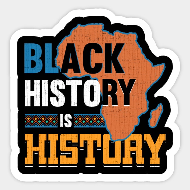 Black History is History - African American Pride Sticker by ozalshirts